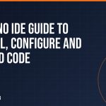 Arduino IDE Guide to Install, Configure and Upload Code