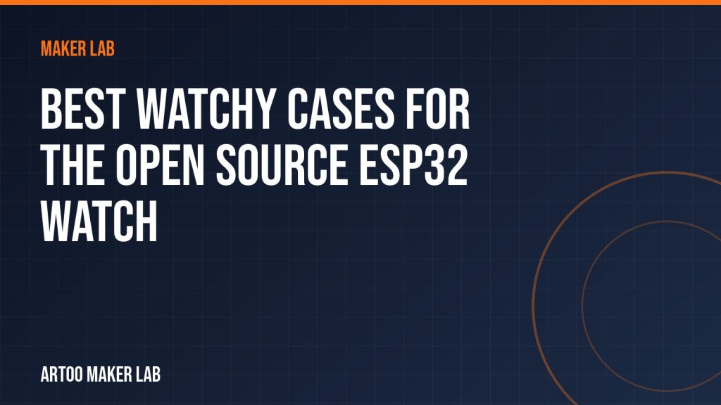 Best Watchy Cases for the Open Source ESP32 Watch