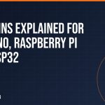 GPIO Pins Explained for Arduino, Raspberry Pi and ESP32