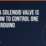What a Solenoid Valve Is and How to Control One with Arduino